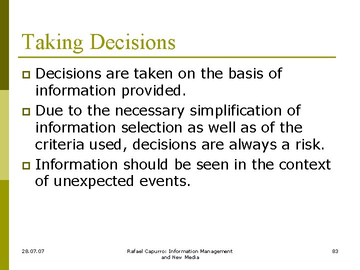 Taking Decisions are taken on the basis of information provided. p Due to the