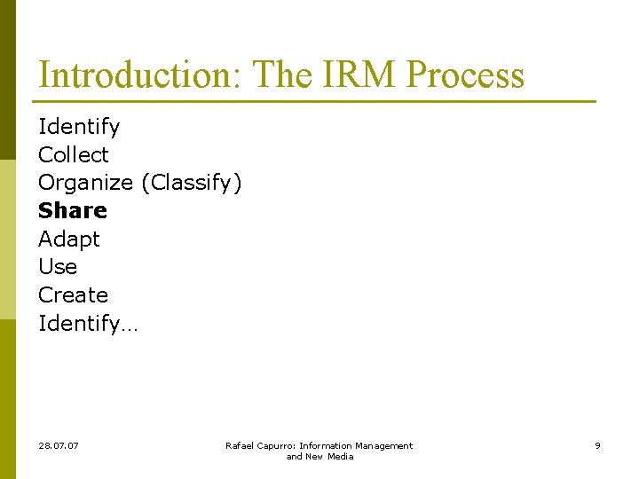 Introduction: The IRM Process Identify Collect Organize (Classify) Share Adapt Use Create Identify… 28.
