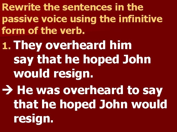 Rewrite the sentences in the passive voice using
