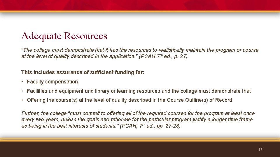 Adequate Resources “The college must demonstrate that it has the resources to realistically maintain