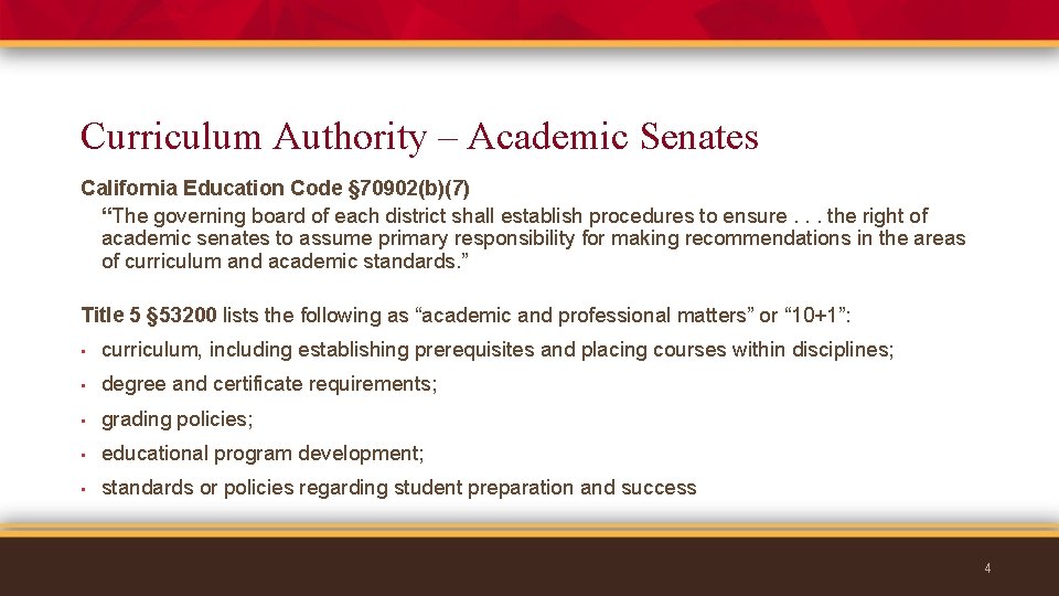 Curriculum Authority – Academic Senates California Education Code § 70902(b)(7) “The governing board of