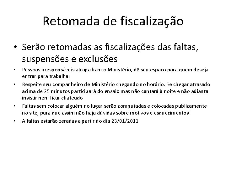 Retomada de fiscalização • Serão retomadas as fiscalizações das faltas, suspensões e exclusões •