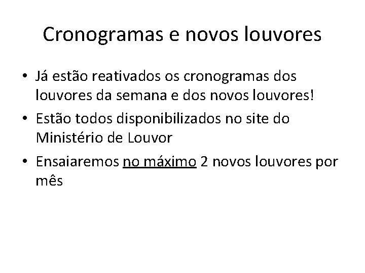 Cronogramas e novos louvores • Já estão reativados os cronogramas dos louvores da semana