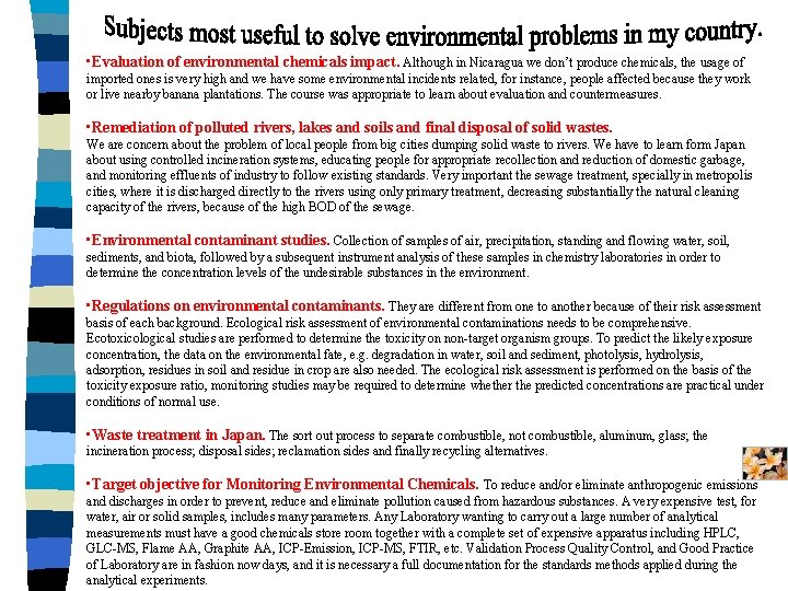  • Evaluation of environmental chemicals impact. Although in Nicaragua we don’t produce chemicals,