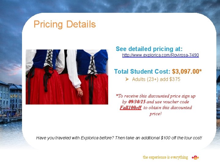 Pricing Details * See detailed pricing at: http: //www. explorica. com/Rovirosa-7490 Total Student Cost: