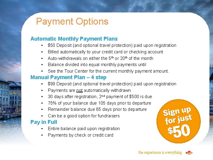 Payment Options Automatic Monthly Payment Plans • • • $50 Deposit (and optional travel