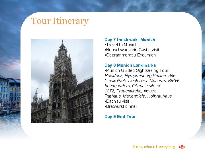 Tour Itinerary Day 7 Innsbruck--Munich • Travel to Munich • Neuschwanstein Castle visit •