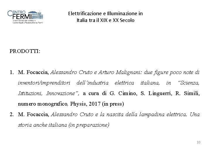 Elettrificazione e Illuminazione in Italia tra il XIX e XX Secolo PRODOTTI: 1. M.