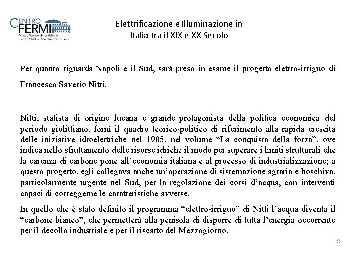 Elettrificazione e Illuminazione in Italia tra il XIX e XX Secolo Per quanto riguarda