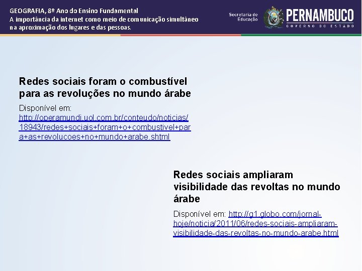 GEOGRAFIA, 8º Ano do Ensino Fundamental A importância da internet como meio de comunicação