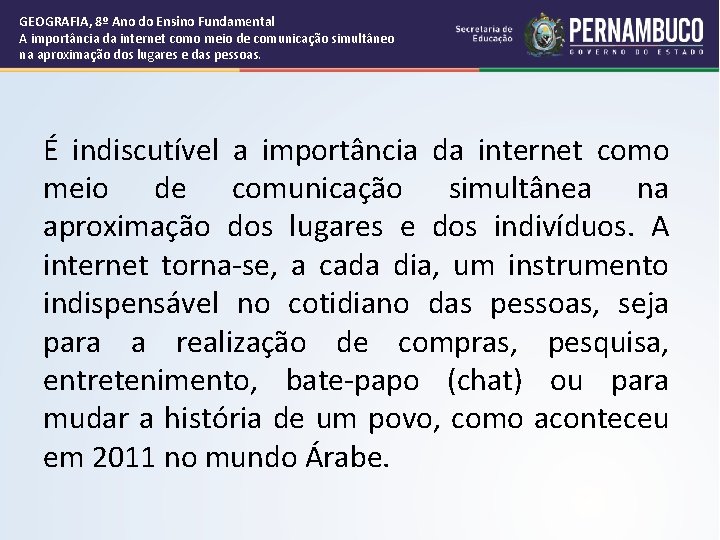 GEOGRAFIA, 8º Ano do Ensino Fundamental A importância da internet como meio de comunicação