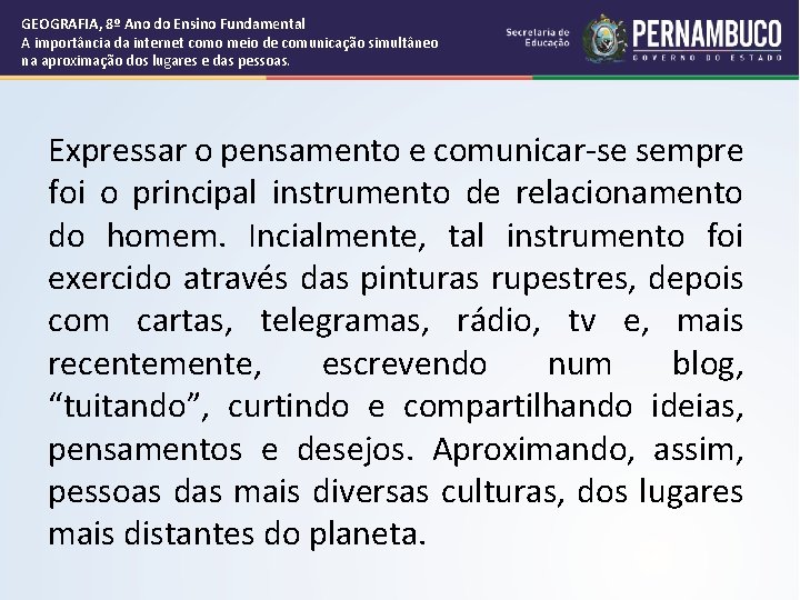 GEOGRAFIA, 8º Ano do Ensino Fundamental A importância da internet como meio de comunicação