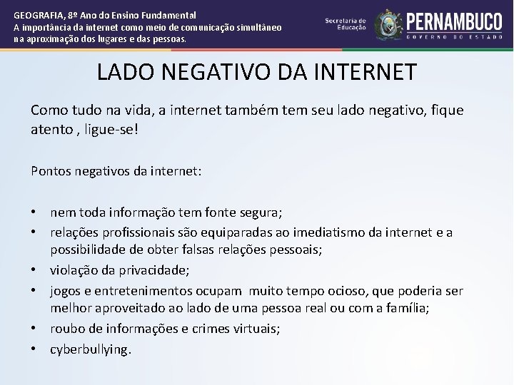 GEOGRAFIA, 8º Ano do Ensino Fundamental A importância da internet como meio de comunicação