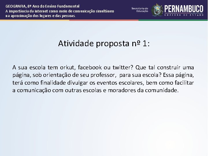 GEOGRAFIA, 8º Ano do Ensino Fundamental A importância da internet como meio de comunicação