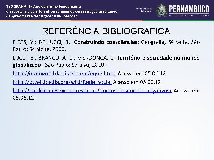 GEOGRAFIA, 8º Ano do Ensino Fundamental A importância da internet como meio de comunicação