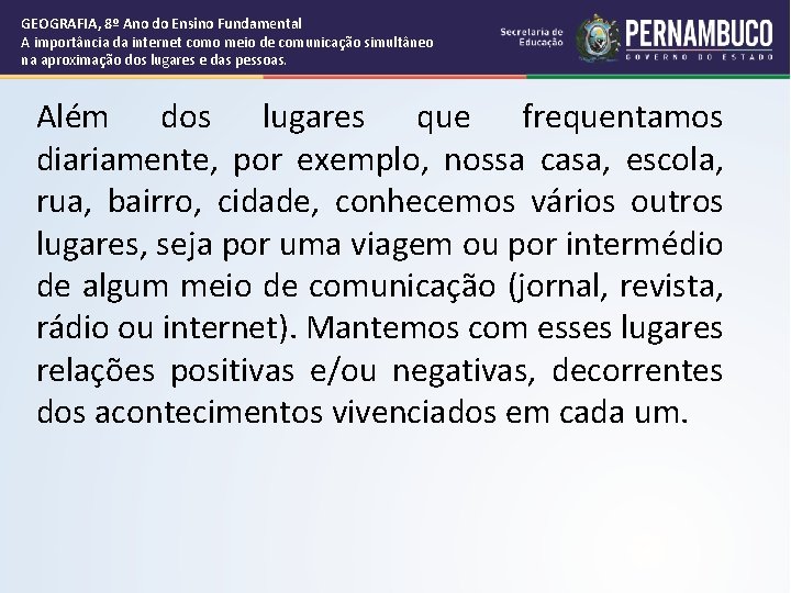 GEOGRAFIA, 8º Ano do Ensino Fundamental A importância da internet como meio de comunicação