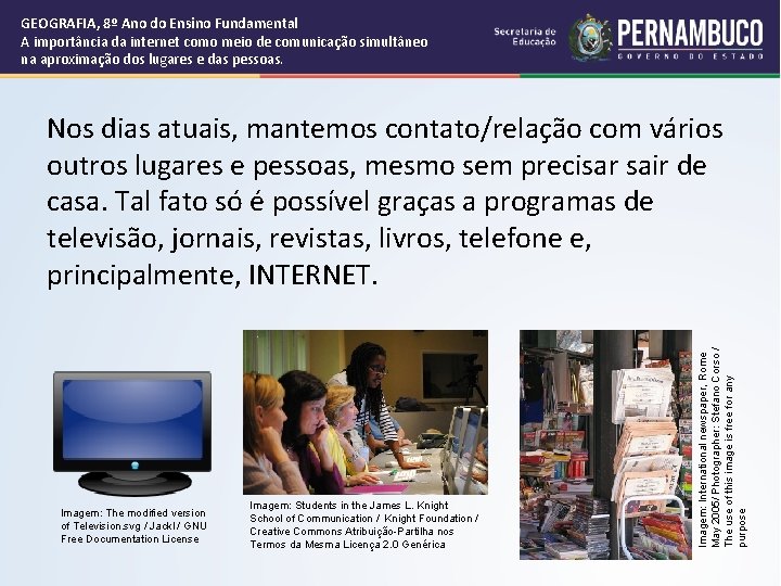 GEOGRAFIA, 8º Ano do Ensino Fundamental A importância da internet como meio de comunicação