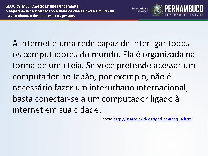 GEOGRAFIA, 8º Ano do Ensino Fundamental A importância da internet como meio de comunicação