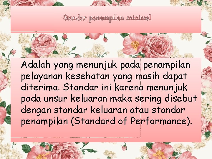 Standar penampilan minimal Adalah yang menunjuk pada penampilan pelayanan kesehatan yang masih dapat diterima.