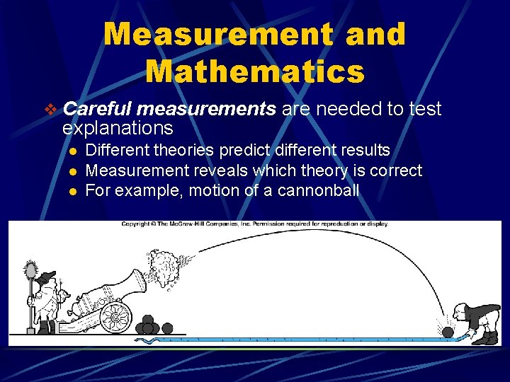 Measurement and Mathematics v Careful measurements are needed to test explanations l l l