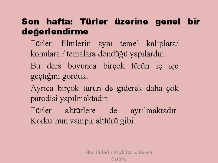 Son hafta: Türler üzerine genel bir değerlendirme Türler, filmlerin aynı temel kalıplara/ konulara /