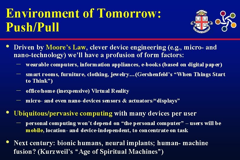 Environment of Tomorrow: Push/Pull • • • Driven by Moore’s Law, clever device engineering
