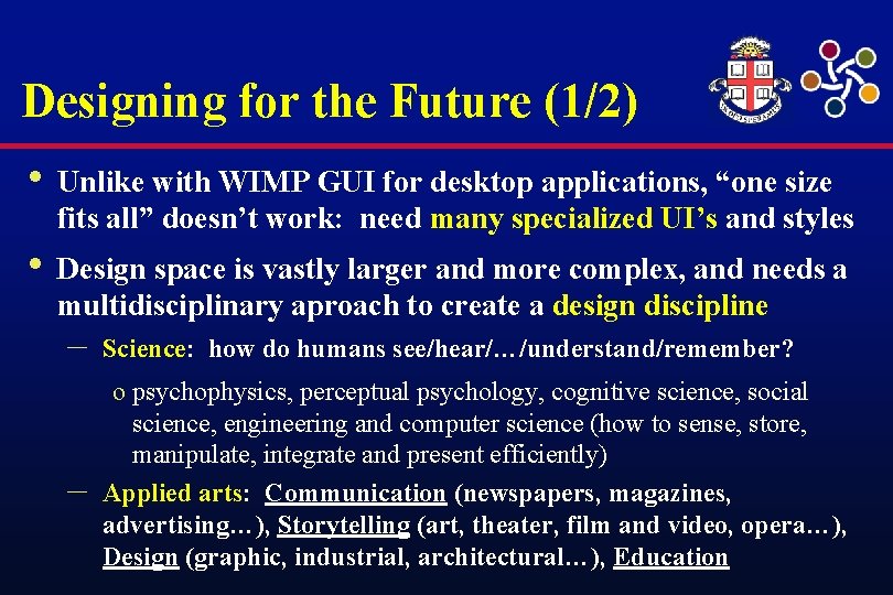 Designing for the Future (1/2) • Unlike with WIMP GUI for desktop applications, “one