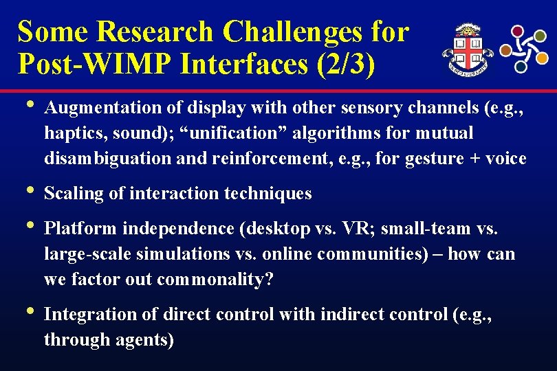 Some Research Challenges for Post-WIMP Interfaces (2/3) • Augmentation of display with other sensory