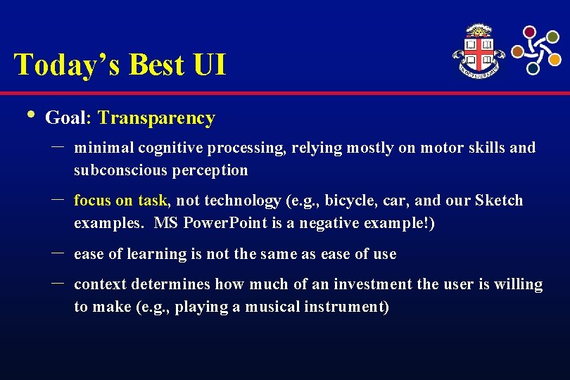 Today’s Best UI • Goal: Transparency – minimal cognitive processing, relying mostly on motor