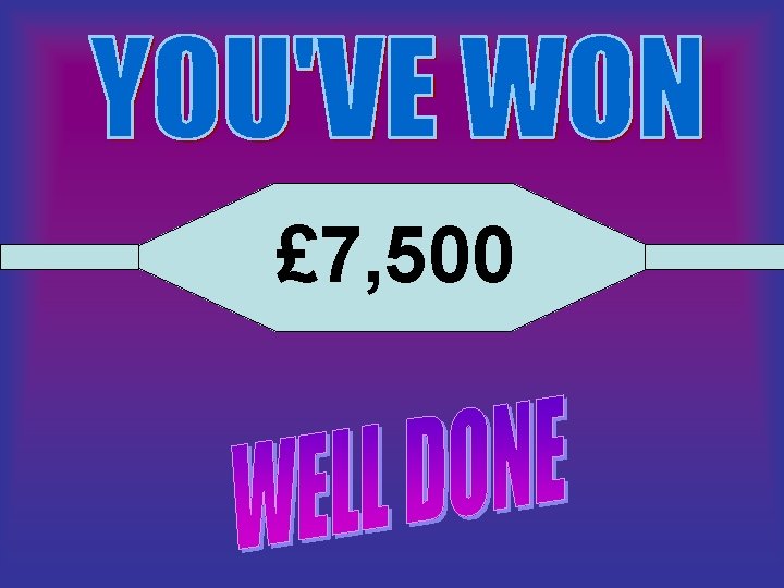 £ 7, 500 