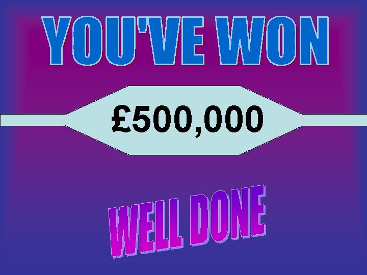 £ 500, 000 