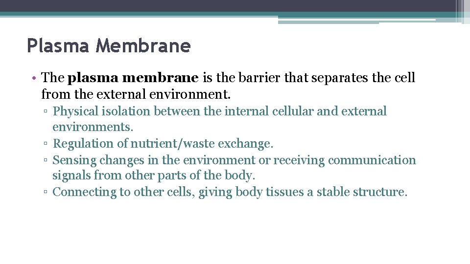 Plasma Membrane • The plasma membrane is the barrier that separates the cell from