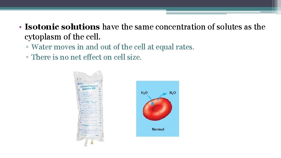  • Isotonic solutions have the same concentration of solutes as the cytoplasm of