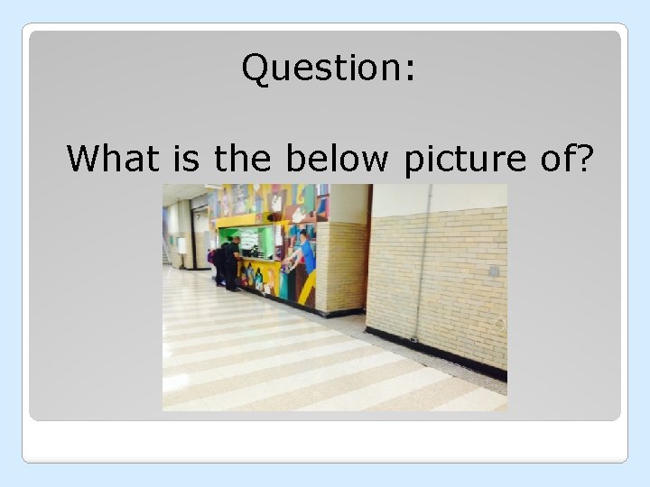 Question: What is the below picture of? 