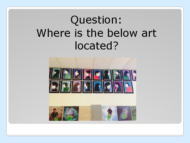 Question: Where is the below art located? 