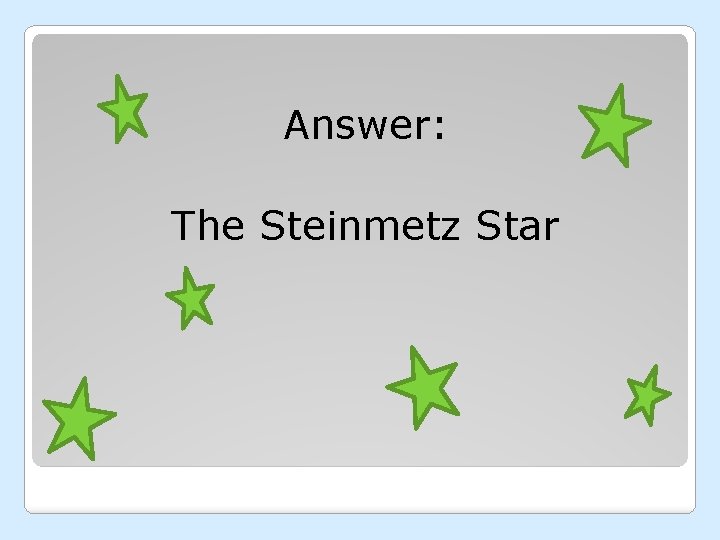 Answer: The Steinmetz Star 