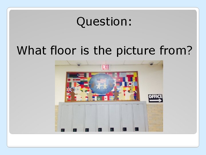Question: What floor is the picture from? 