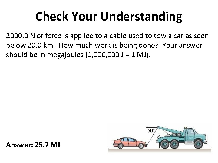 Check Your Understanding 2000. 0 N of force is applied to a cable used