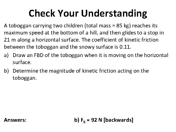 Check Your Understanding A toboggan carrying two children (total mass = 85 kg) reaches