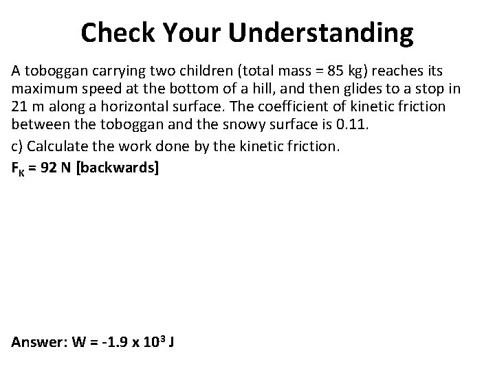 Check Your Understanding A toboggan carrying two children (total mass = 85 kg) reaches