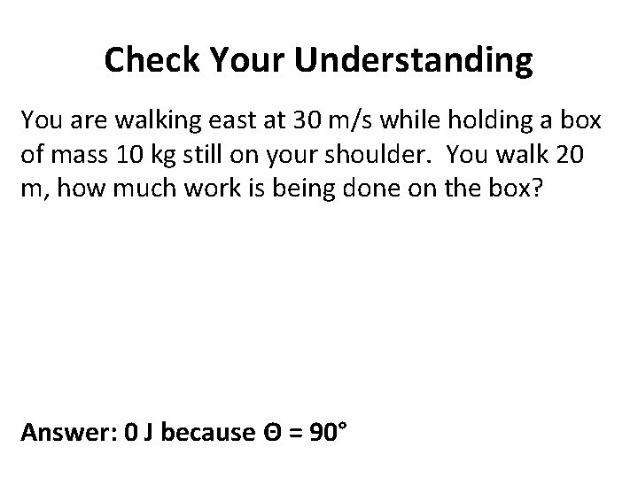 Check Your Understanding You are walking east at 30 m/s while holding a box