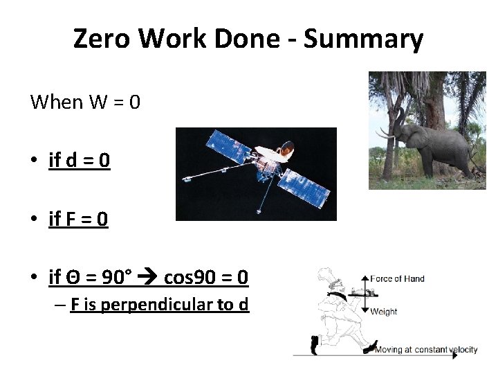 Zero Work Done - Summary When W = 0 • if d = 0