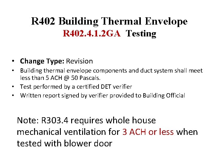 R 402 Building Thermal Envelope R 402. 4. 1. 2 GA Testing • Change