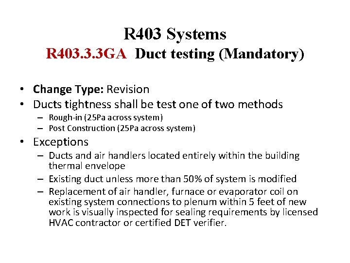 R 403 Systems R 403. 3. 3 GA Duct testing (Mandatory) • Change Type: