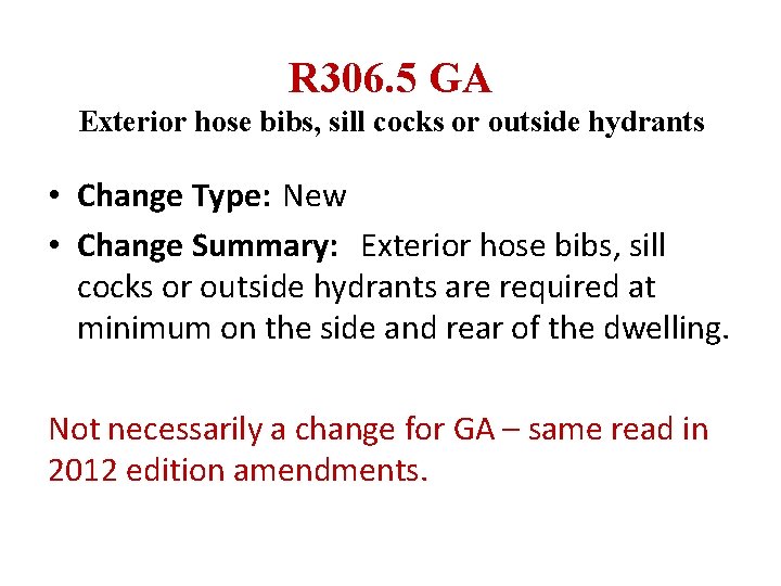 R 306. 5 GA Exterior hose bibs, sill cocks or outside hydrants • Change