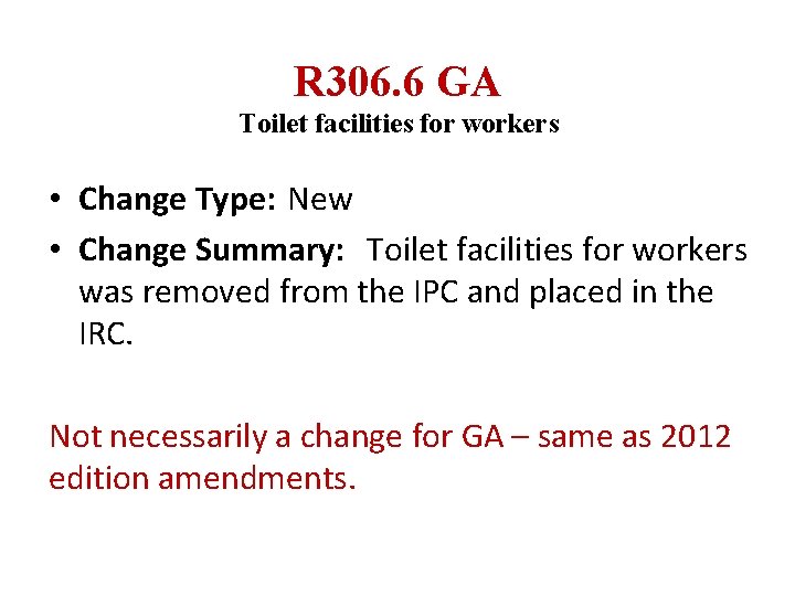 R 306. 6 GA Toilet facilities for workers • Change Type: New • Change