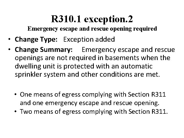 R 310. 1 exception. 2 Emergency escape and rescue opening required • Change Type: