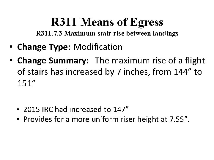 R 311 Means of Egress R 311. 7. 3 Maximum stair rise between landings
