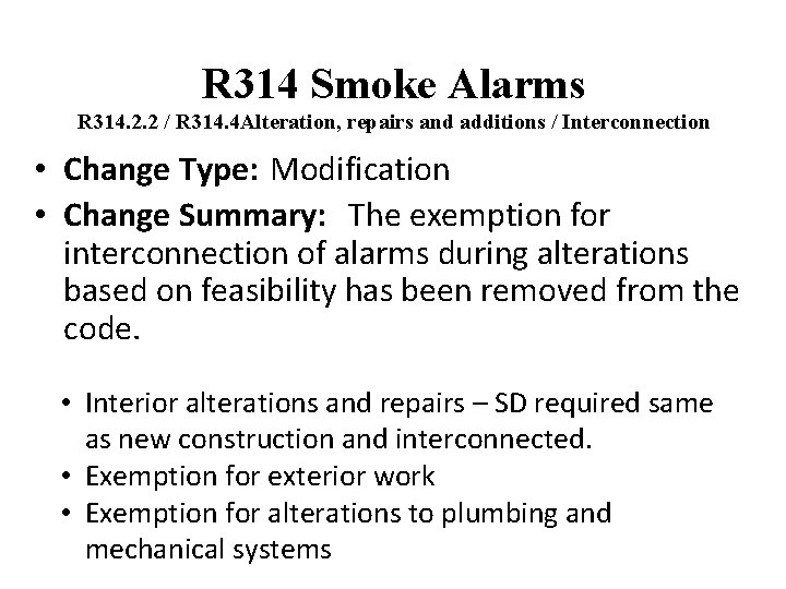 R 314 Smoke Alarms R 314. 2. 2 / R 314. 4 Alteration, repairs