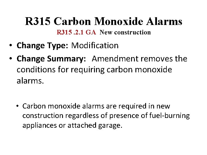 R 315 Carbon Monoxide Alarms R 315. 2. 1 GA New construction • Change